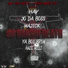 (BARS OF DEATH) FT HAV, ,MAJICK, YABOIBRON, HAZEMILLI