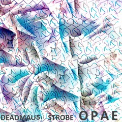 Deadmau5 - Strobe (Opae Remix)