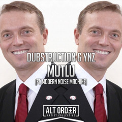 Dubstruction & YNZ - Mutlu (ft. Modern Noise Machine)
