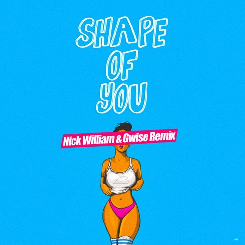 Ed Sheeran - Shape Of You (Nick William & Gwise Remix) // [FREE]
