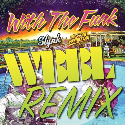 Slynk & Megan Hamilton - With The Funk feat.  The Bermudas (WBBL Remix)