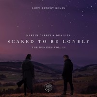 Martin Garrix & Dua Lipa - Scared To Be Lonely (Loud Luxury Remix)