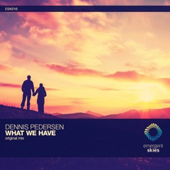 Dennis Pedersen - What We Have (Original Mix) [ESK016] (OUT NOW)