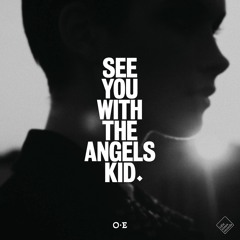 See You With The Angels, Kid