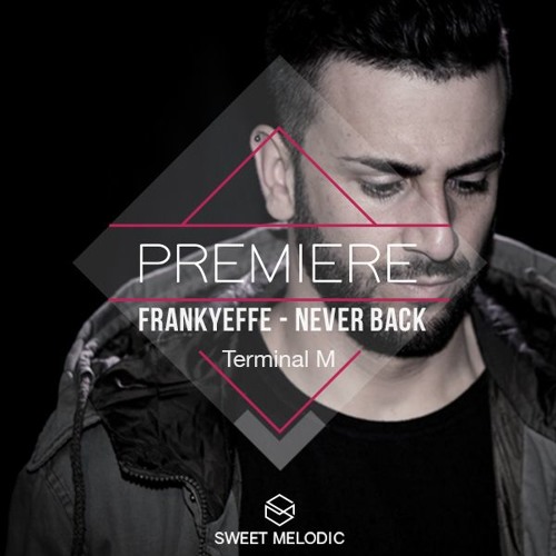 PREMIERE: Frankyeffe - Never Back [Terminal M]
