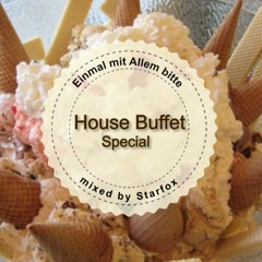 House Buffet Special - Einmal mit Allem bitte -- mixed by Starfox