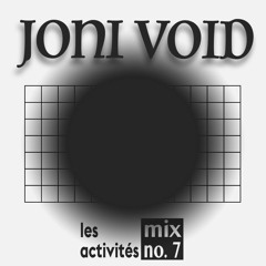 Les activités - Mix No. 7 : Joni Void