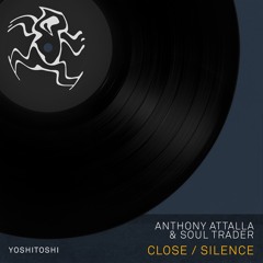 Anthony Attalla, Soul Trader - Close / Silence (Out Now)