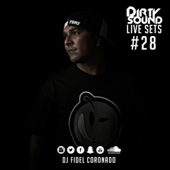 DIRTY SOUND LIVE SET #28 BY FIDEL CORONADO