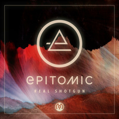 Epitomic - Real Shotgun