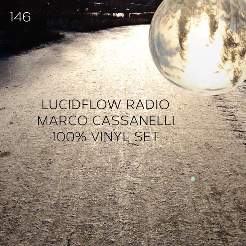 LUCIDFLOW_RADIO-146 _MARCO_CASSANELLI_VINYL_SET_LUCIDFLOW-RECORDS_COM