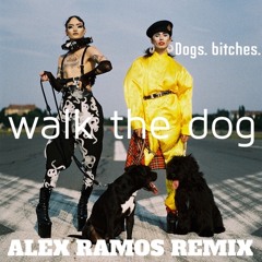 Dogs Bitches (WTD) ALEX RAMOS REMIX.SNIP