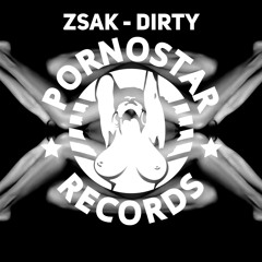 Zsak - Dirty (Original Mix) OUT NOW on Beatport!