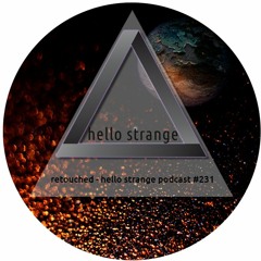 retouched - hello strange podcast #231