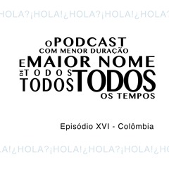 Episódio XVII - Colômbia