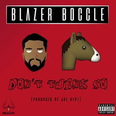 Blazer Boccle - Don't Think So (Prod. By Jae Depz)