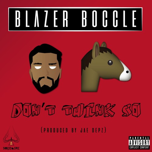 Blazer Boccle - Don't Think So (Prod. By Jae Depz)