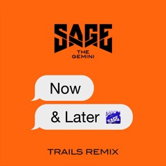 Now & Later (TRAILS Remix)