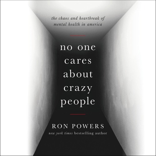 NO ONE CARES ABOUT CRAZY PEOPLE by Ron Powers Read by Author - Audiobook Excerpt