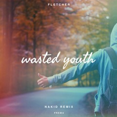 Fletcher - Wasted Youth (NAKID Remix)