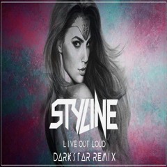 Styline - Live Out Loud (DARKSTAR Remix)