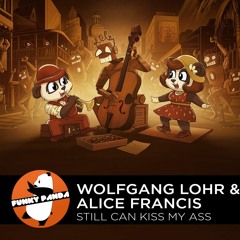 Electro Swing | Wolfgang Lohr & Alice Francis - Still Can Kiss My Ass