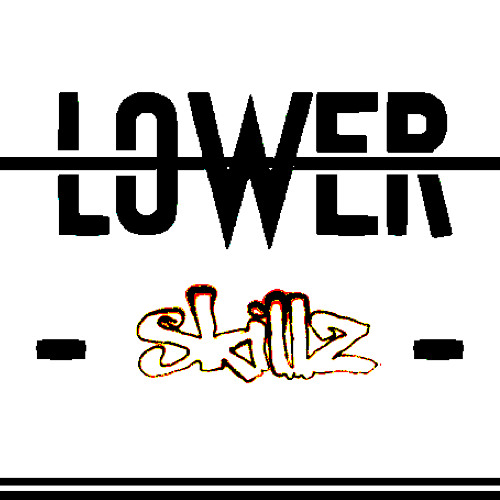 LOWER - SKILLZ [CLIP]