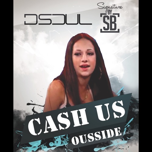 Cash Us Ousside | Dj D Soul Ft SignaturebySB