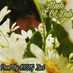 Mush Ft. CL Dub