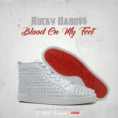 Rocky Dabo$$ - Blood On My Feet (Prod. By North$ide Beats)