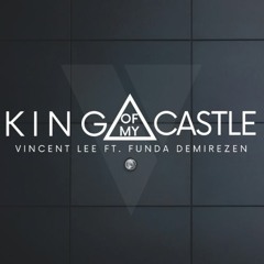 Vincent Lee - King Of My Castle (ft. Funda Demirezen)