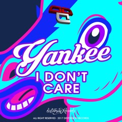 Yankee - I Don´t Care