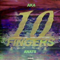 AKA & Anatii - 10 Fingers[INSTRUMETAL](Prod By Wizdomination)