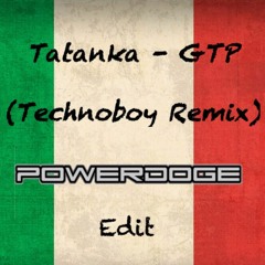 Tatanka - GTP (Technoboy Remix) [PowerDoge's 2K17 Edit]
