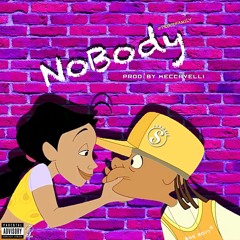 NoBody [Prod. by Meccavelli](Proud Family $teeze Mix)
