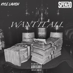 Want It All (feat. Spenzo)