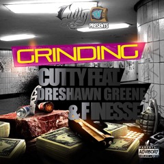 Cutty TV Presents:Cutty ft. Dreshawn Greene & Finesse - Grinding