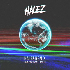 JAM P R D - PLANET EARTH (HALEZ REMIX)