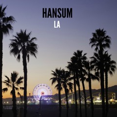 Hansum - LA (Prod. By ThankYouTakeoff)