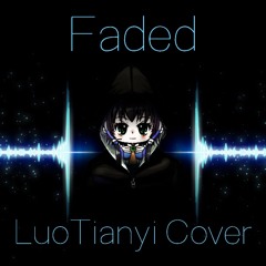 Alan Walker - Faded (LuoTianyi Cover)