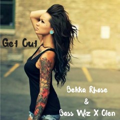 Bekka Rhose - Get Out [Bass Wiz X Olen Remix]