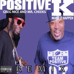 Positive K Feat Mr Cheeks And Greg Nice Remix EDIT