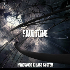HVRDWOOD X BASS SYSTEM - FAULTLINE (Original Mix)