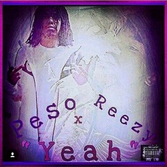 Peso x Reezy - Yeah