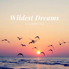 Wildest Dreams - Taylor Swift (Cover by Dylaine Ho)