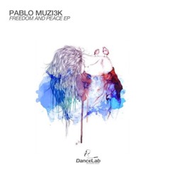 Pablo Muzi3k - Freedom and Peace (Orignal Mix)[Dance Lab Recordings]