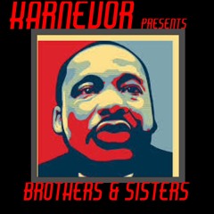 Brothers & Sisters - KarNeVor - (feat; Martin Luther King Jr) - Day Tripper Mix
