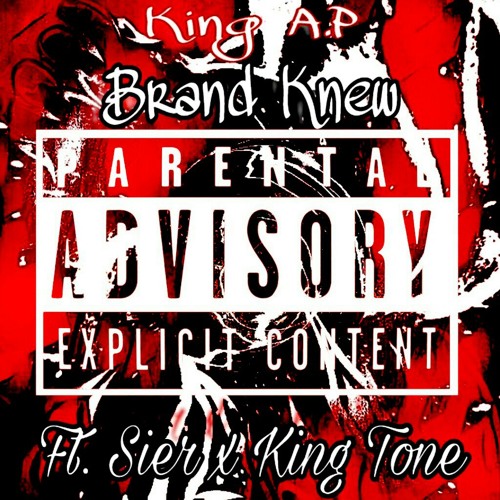 King A.P- Brand Knew (Ft. Sier x King Tone)