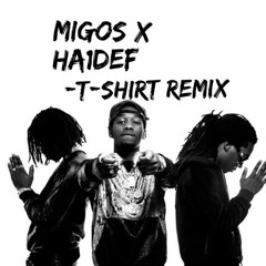 Migos - TShirt (ha1def remix)