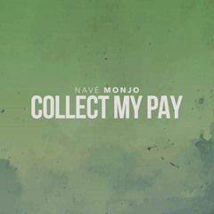 Collect My Pay (Prod. Navé Monjo)